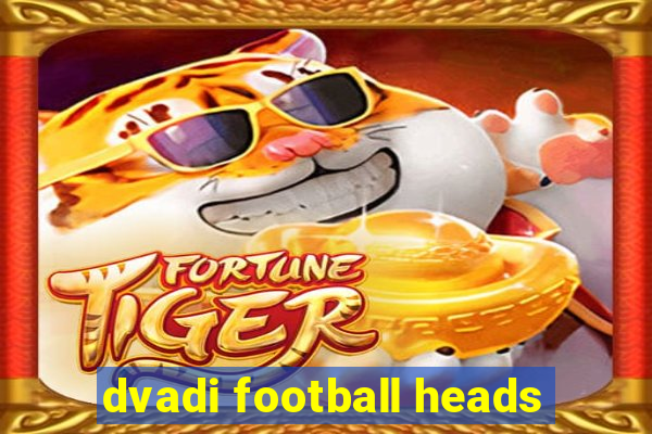 dvadi football heads